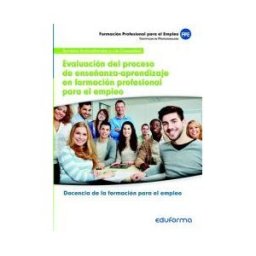 Editorial MAD Evaluación Del Proceso De Enseñanza-aprendizaje En Formación Profesional Para El Empleo. Certificados De Profesionalidad.