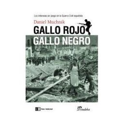 Clave Intelectual Gallo Rojo, Gallo Negro: Los Intereses En Juego En La Guerra Civil Española