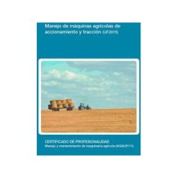 Editorial Elearning Manejo De Máquinas Agrícolas De Accionamiento Y Tracción. Certificados De Profesionalidad. Manejo Y Mantenimiento De Maquinaria
