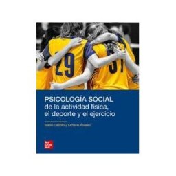 McGraw-Hill Interamericana de España S.L. Psicología Social De La Actividad Física, El Deporte Y El Ejercicio