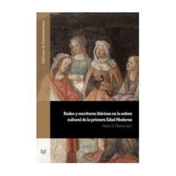 Iberoamericana Editorial Vervuert, S.L. Redes Y Escritoras Ibéricas En La Esfera Cultural De La Primera Edad Moderna