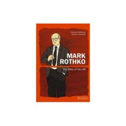 Prestel Publishing Mark Rothko: The Story Of His Life