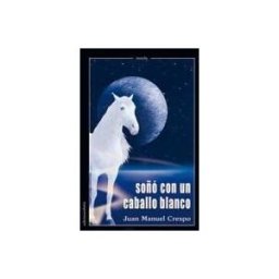 Ediciones Beta III Milenio, S.L. Soñó Con Un Caballo Blanco