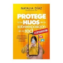 HarperCollins Protege A Tus Hijos De La Sobreexposición En La Red