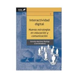 EOS (Instituto de Orientación Psicológica Asociados) Interactividad Digital. Nuevas Estrategias En Educación Y Comunicación