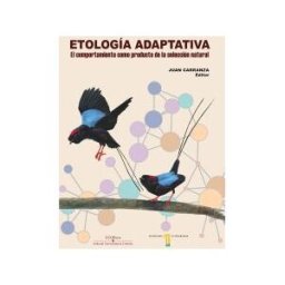 Universidad de Extremadura. Servicio de Publicaciones Etología Adaptativa. El Comportamiento Como Producto De La Selección Natural