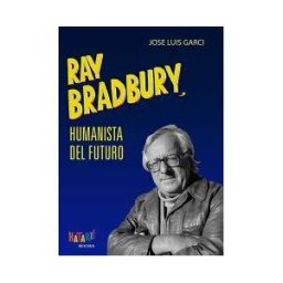 Hatari Books, Sociedad Limitada Ray Bradbury, Humanista Del Futuro