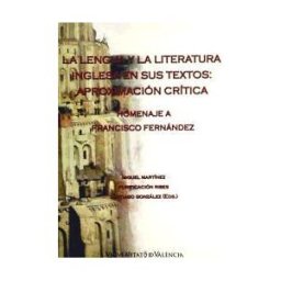 Publicacions de la Universitat de Valncia La Lengua Y La Literatura Inglesa En Sus Textos: Aproximación Crítica