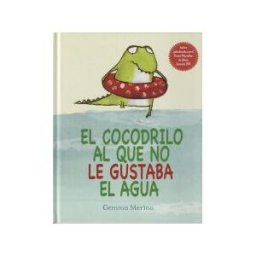 Picarona El Cocodrilo Al Que No Le Gustaba El Agua