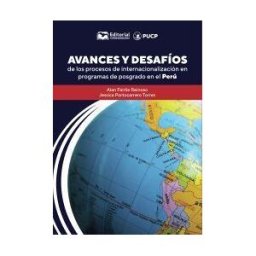 UNIVERSIDAD DEL MAGDALENA Avances Y Desafíos De Los Procesos De Internacionalización En Programas De Posgrado En El Perú