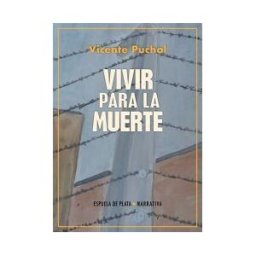 Ediciones Espuela de Plata Vivir Para La Muerte