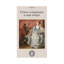 Guillermo Escolar Editor SL Cómo Conquistar A Una Mujer