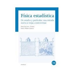 Publicacions i Edicions de la Universitat de Barcelona Física Estadística. De Estados Y Particulas: Una Mirada Nueva A Viejas Controversias