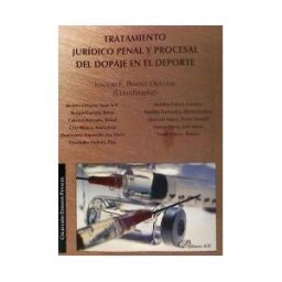 Editorial Dykinson, S.L. Tratamiento Jurídico Penal Y Procesal Del Dopaje En El Deporte