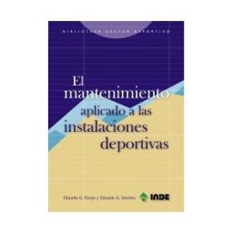 Editorial INDE El Mantenimiento Aplicado A Las Instalaciones Deportivas