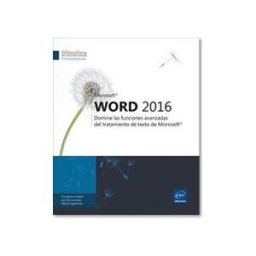 EDICIONES ENI Word 2016 Domine Las Funciones Avanzadas Del Tratamiento De Texto De Microsoft