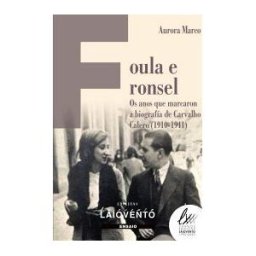 Edicións Laiovento Foula E Ronsel: Os Anos Que Marcaron A Biografía De Carvalho Calero (1910-1941)