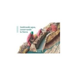 Consejo Superior de Investigaciones Científicas Sembrando Agua, Conservando La Tierra