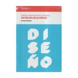 EXPERIMENTA Diseño. Historia, Teoría Y Práctica Del Diseño De Producto
