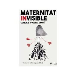 Pollen edicions (El Tinter SAL) Maternitat Invisible