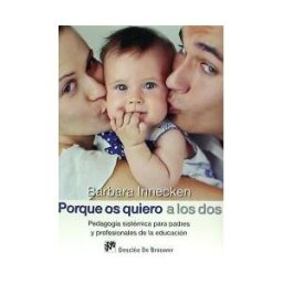 Desclée De Brouwer Porque Os Quiero A Los Dos : Pedagogía Sistémica Para Padres Y Profesionales De La Educación