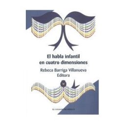 El Colegio de México El Habla Infantil En Cuatro Dimensiones