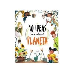 ALGAR EDITORIAL 10 Ideas Para Salvar El Planeta