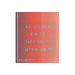 Phaidon Press, Incorporated El Color En El Diseño De Interiores
