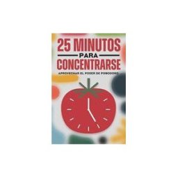 Amazon Digital Services LLC - Kdp 25 Minutos Para Concentrarse: Aprovechar El Poder De Pomodoro