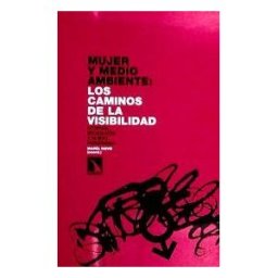 Los Libros de la Catarata Mujer Y Medio Ambiente:los Caminos De La Visibilidad. Utopías, Educación Y Nuevo Paradigma