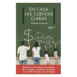 Plataforma Editorial S.L. En Casa Las Cuentas Claras: Gestiona Con éxito La Economía De Tu Hogar Y Enseña A Tus Hijos A No Meter La Pata Con El Dinero