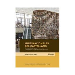 Consejo Superior de Investigaciones Cientificas Multinacionales Del Castellano : El Sector Editorial Español Y Su Proceso De Internacionalización (1900-2018)