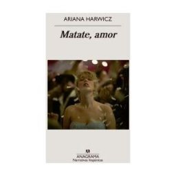 Editorial Anagrama S.A.U. Matate, Amor