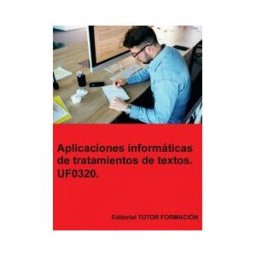 EDITORIAL TUTOR FORMACIóN Aplicaciones Informáticas De Tratamiento De Textos. Uf0320.