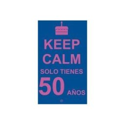 La Esfera de los Libros, S.L. Keep Calm, Solo Tienes 50 Años
