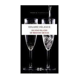 Edicións Xerais Os Días Felices De Benvido Seixas