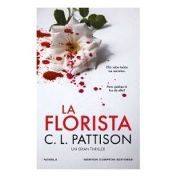Newton Compton Editores La Florista. Un Oscuro Secreto, Una Fiesta Sangrienta. El Thriller Bestseller Que Ha Sorprendido A Los Lectores