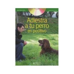 Editorial Hispano Europea S.A. Adiestra A Tu Perro En Positivo (+dvd)