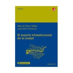 Ediciones UPC, S.L. El Soporte Infraestructural De La Ciudad
