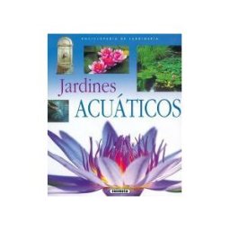 SUSAETA EDICIONES Enciclopedia De Jardinería. Jardines Acuáticos
