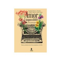 Ediciones Alfar S.A. Amor Impossibilis: Textos Y Pretextos De Escritoras Españolas (s.xx-xxi)