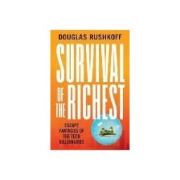 W W NORTON CO INC Survival Of The Richest: Escape Fantasies Of The Tech Billionaires