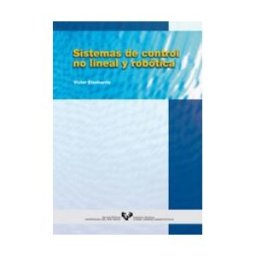 Universidad del País Vasco. Servicio Editorial=Euskal Herriko Sistemas De Control No Lineal Y Robótica