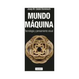 Enclave de Libros Ediciones Mundo Máquina: Tecnologia Y Pensamiento Visual