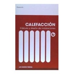 Ediciones Paraninfo, S.A Calefacción Cálculo Y Diseño De Instalaciones