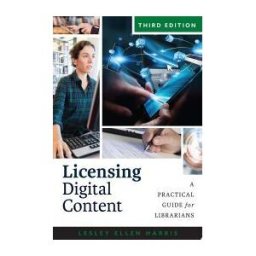American Library Association Licensing Digital Content: A Practical Guide For Librarians