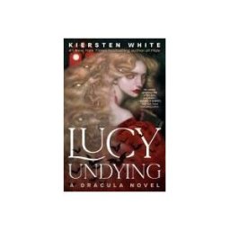 Random House Lucy Undying: A Dracula Novel