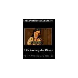 CreateSpace Independent Publishing Platform Life Among The Piutes; Their Wrongs And Claims