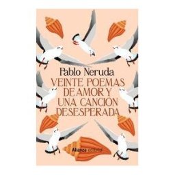 Alianza Editorial Veinte Poemas De Amor Y Una Canción Desesperada