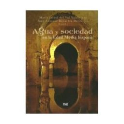 Editorial Universidad de Granada Agua Y Sociedad En La Edad Media Hispana